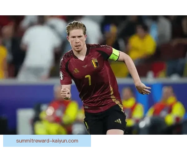 德布劳内国家队出场达里程碑，持续提升比利时中场竞争力